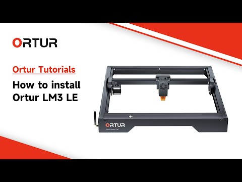How to install Ortur Laser Master 3 LE